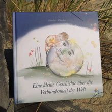 Lade das Bild in den Galerie-Viewer, Buch: "Eine kleine Geschichte über die Verbundenheit der Welt"